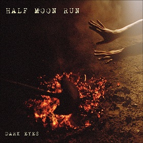 Half Moon Run - Dark Eyes